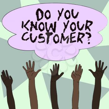 Text sign showing Do You Know Your Customer Question. Business photo showcasing service identify clients with relevant information Multiracial Diversity Hands Raising Upward Reaching for Colorful Big Cloud