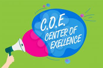 Handwriting text C.O.E Center Of Excellence. Concept meaning being alpha leader in your position Achieve Man holding Megaphone loudspeaker screaming talk colorful speech bubble