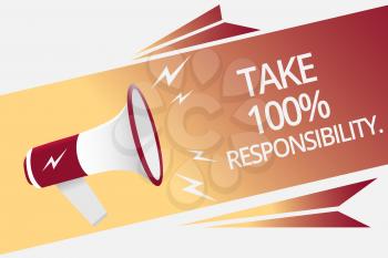 Conceptual hand writing showing Take 100 Responsibility.. Business photo text be responsible for list of things objects to do Megaphone loudspeaker bubble important message speaking out loud