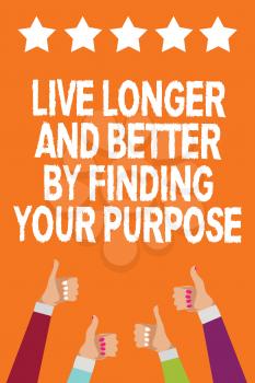 Word writing text Live Longer And Better By Finding Your Purpose. Business concept for Look for a goal set mission Men women hands thumbs up approval five stars information orange background