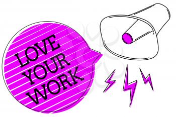Conceptual hand writing showing Love Your Work. Business photo text Make things that motivate yourself Passion for a job Megaphone purple speech bubble stripes important loud message