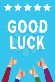 Writing note showing Good Luck. Business photo showcasing A positive fortune or a happy outcome that a person can have Men women hands thumbs up approval five stars info blue background