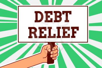 Writing note showing Debt Relief. Business photo showcasing partial or total remission of it especially those by countries Man hand holding poster important protest message green ray background