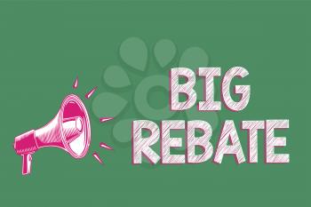 Handwriting text writing Big Rebate. Concept meaning Huge rewards that can get when you engaged to a special promo Megaphone loudspeaker green background important message speaking loud