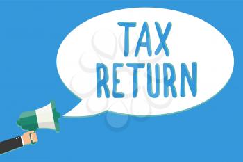 Text sign showing Tax Return. Conceptual photo which taxpayer makes annual statement of income circumstances Man holding megaphone loudspeaker speech bubble message speaking loud