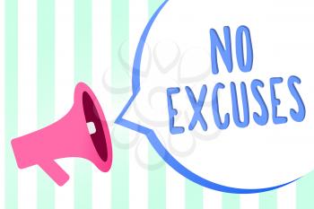 Handwriting text No Excuses. Concept meaning telling someone not to tell reasons for certain problem Megaphone loudspeaker stripes background important message speech bubble