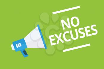 Handwriting text writing No Excuses. Concept meaning telling someone not to tell reasons for certain problem Megaphone loudspeaker green background important message speaking loud