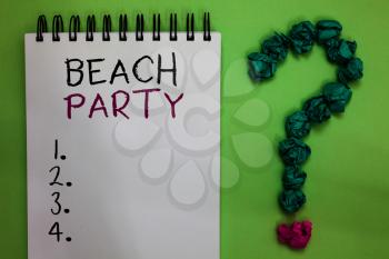 Text sign showing Beach Party. Conceptual photo small or big festival held on sea shores usually wearing bikini Open notebook crumpled papers forming question mark green background