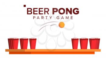 Beer Pong Game Vector. Alcohol Party Game. Red Cups On Table And Ball. Isolated Flat Illustration