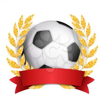Football Award Vector. Sport Banner Background. Ball, Red Ribbon, Laurel Wreath. Soccer Ball. 3D Realistic