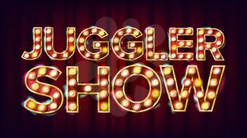 Juggler Show Banner Sign Vector. For Festival Events Design. Circus Style Shining Light Sign. Illustration