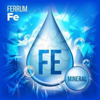 Fe Ferrum Vector. Mineral Blue Drop Icon. Vitamin Liquid Droplet Icon. Substance For Beauty, Cosmetic, Heath Promo Ads Design. 3D Mineral Complex Chemical Formula. Illustration