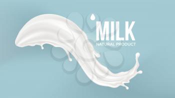 Milk Splash Vector. Dairy Food. Calcium Drink. Milky Product. Cream Liquid. 3D Realistic Illustration