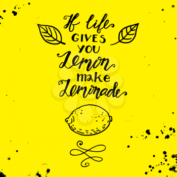 If life gives you lemons make a lemonade.  Handdrawin Motivational quote in the style of hand-drawing. Vintage phrase handdrawin . Suitable for printing on T-shirts, posters, bags, postcards