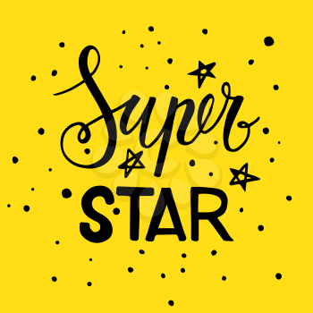 The phrase Super star. Lettering black and yellow colors. Vector motivational print for t-shirts, cards, banners