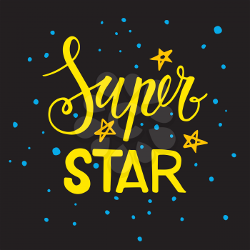 The phrase Super star. Lettering black and yellow colors. Vector motivational print for t-shirts, cards, banners
