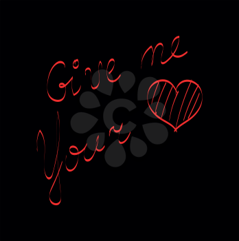 Typography neon printed stylishly as give me your heart symbolizes love vector color drawing or illustration 